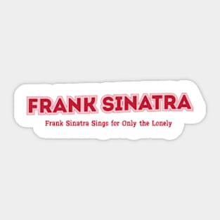 Frank Sinatra Frank Sinatra Sings for Only the Lonely Sticker